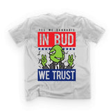 In Bud We Trust T-Shirt - Kush Groove Clothing